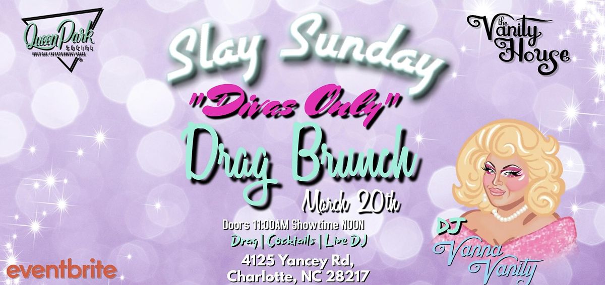 Slay Sunday Drag Brunch Divas Only by The Vanity House, Queen Park