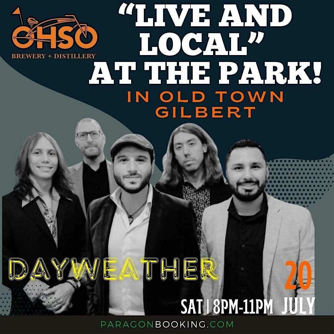LIVE AND LOCAL! at The Park :  Live Music in Old Town Gilbert featuring Dayweather at O.H.S.O. Gilbert