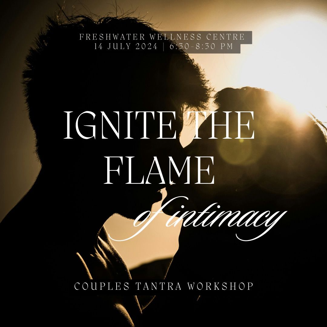 IGNITE THE FLAME OF INTIMACY - Introduction to Tantra for Couples \/ Friends