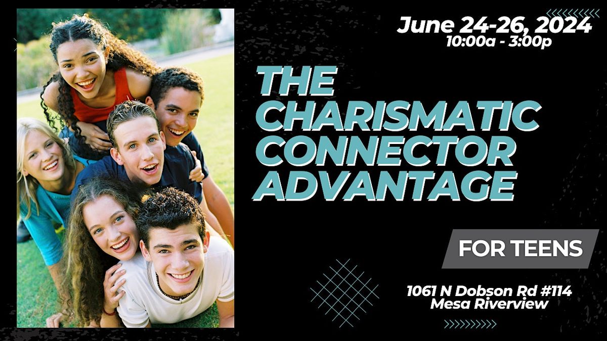 The Charismatic Connector for TEENS (3-day Wrkshp  - AZ)