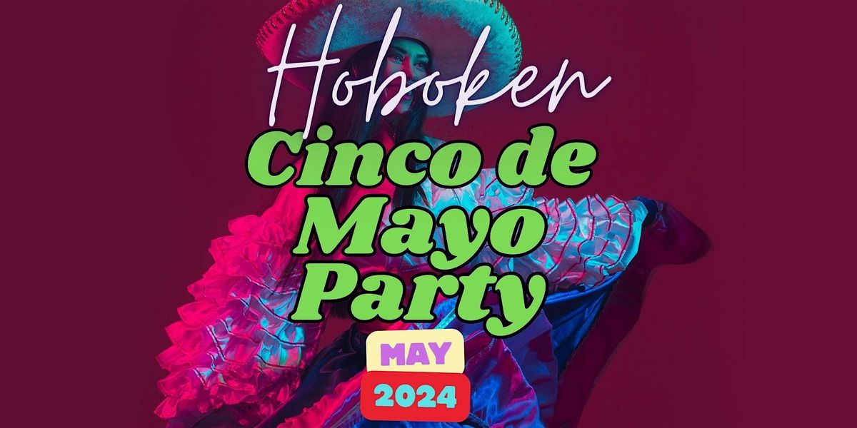 Hoboken Cinco De Mayo Party