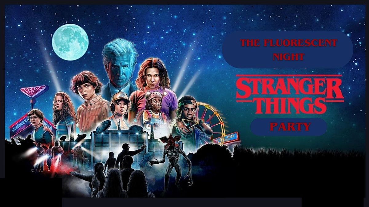 STRANGERS THINGS PARTY (THE FLUORESCENT NIGHT)