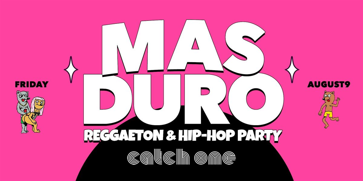 The Biggest Reggaeton & Hip-Hop Party @ Catch One! Mas Duro!