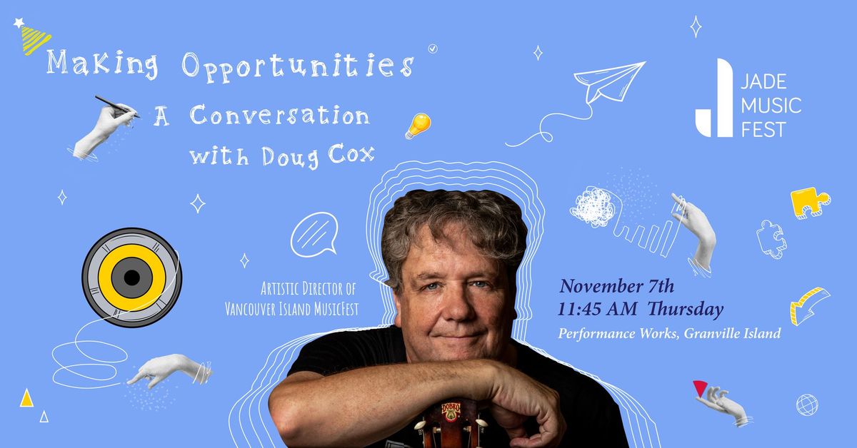 Making Opportunities: A Conversation with Doug Cox - Workshop - 2024 Jade Music Fest