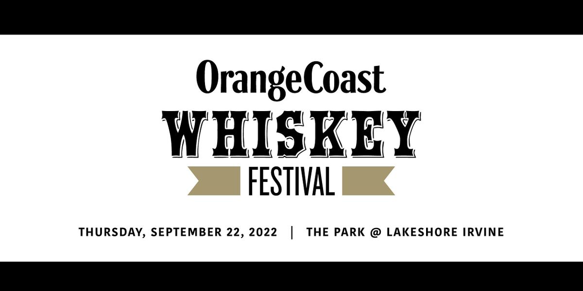 Orange Coast Whiskey Festival 2022, The Park Lakeshore, Irvine, 22