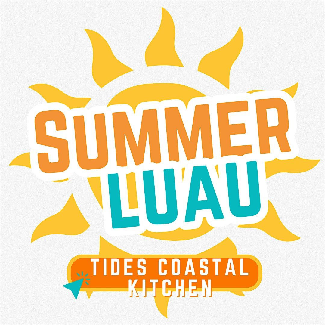 Summer Luau @ Tides Coastal Kitchen