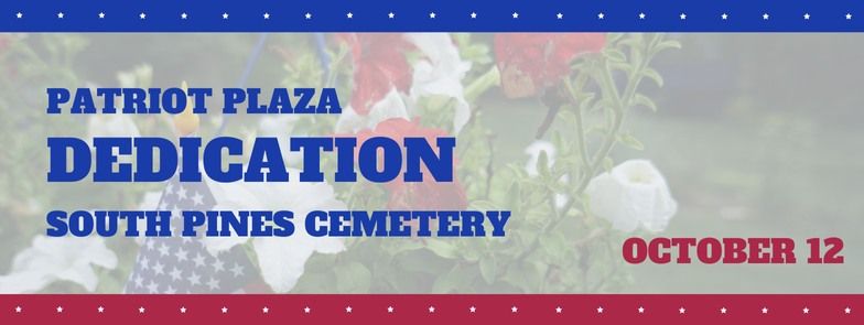 Patriot Plaza Dedication- South Pines Cemetery 