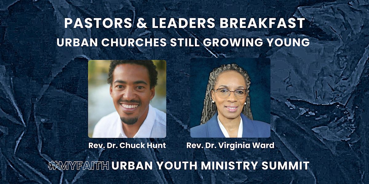 Pastors & Leaders Breakfast: #MyFaith Urban Youth Ministry Summit