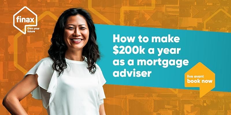 How to make $200k a year as a mortgage adviser