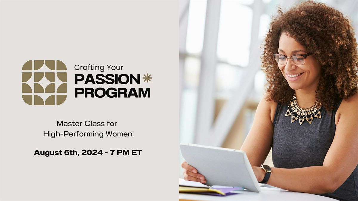 Crafting Your Passion Program: Hi-Performing Women Class -Online- DC