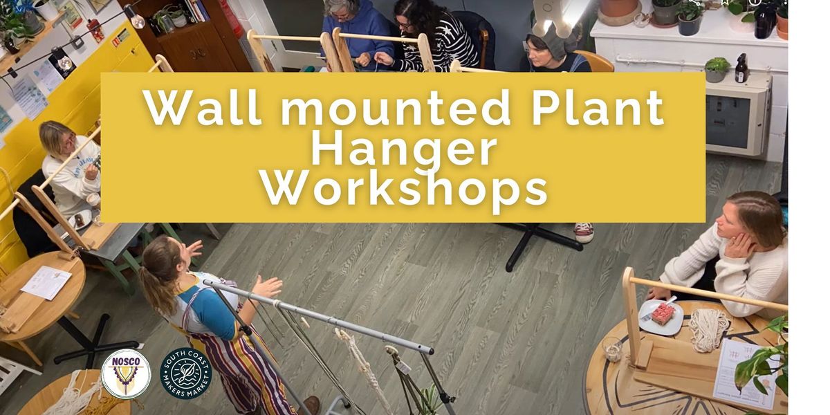 Wall mounted Plant Hanger Workshop - 12 June - South Coast Makers - Bournemouth