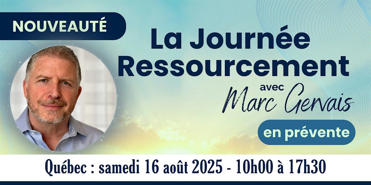 Qu\u00e9bec : La Journ\u00e9e Ressourcement - samedi 16 ao\u00fbt 2025 - 10h \u00e0 17h30