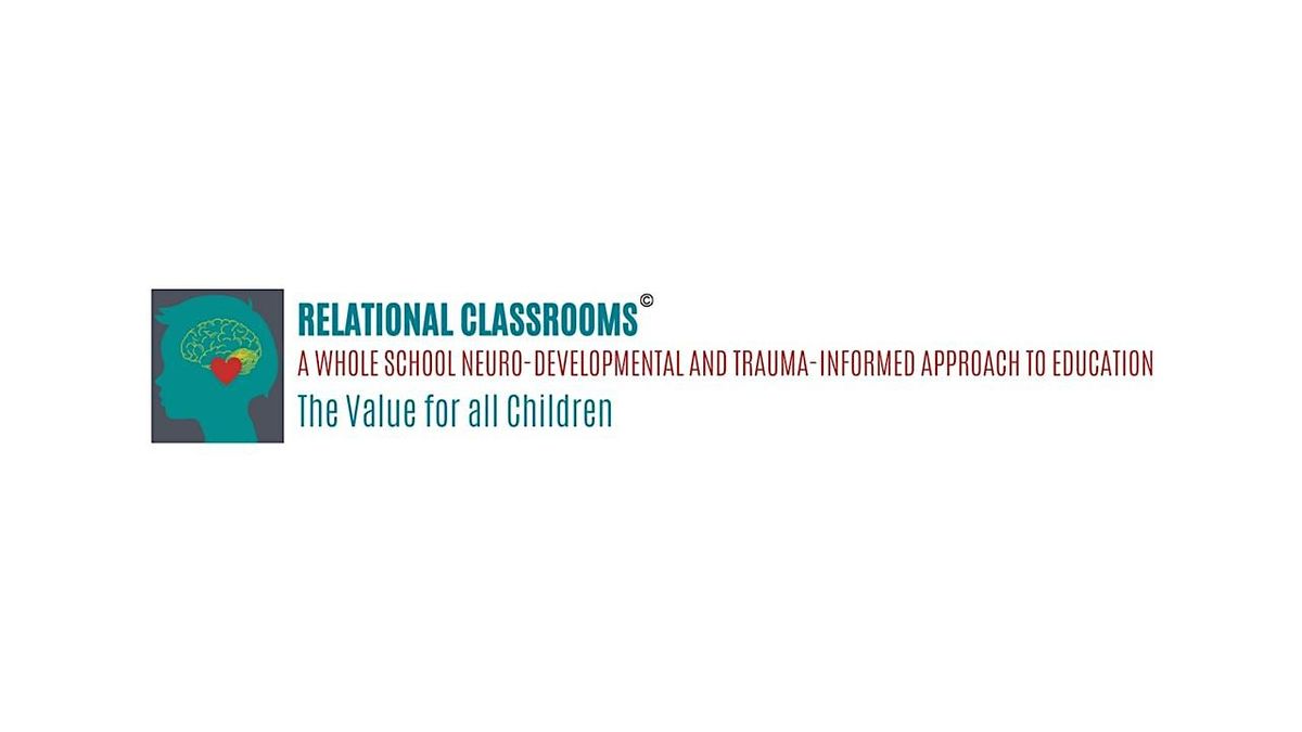 RELATIONAL CLASSROOMS - whole-school neuro-developmental & trauma informed