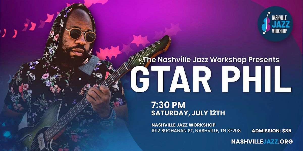 The Nashville Jazz Workshop Presents Gtar Phil