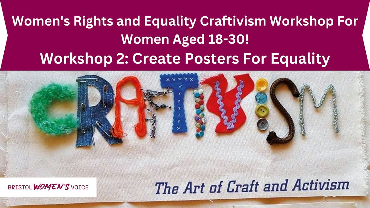 Women's Rights and Craftivism Workshops For Women 18-30! Workshop 2!