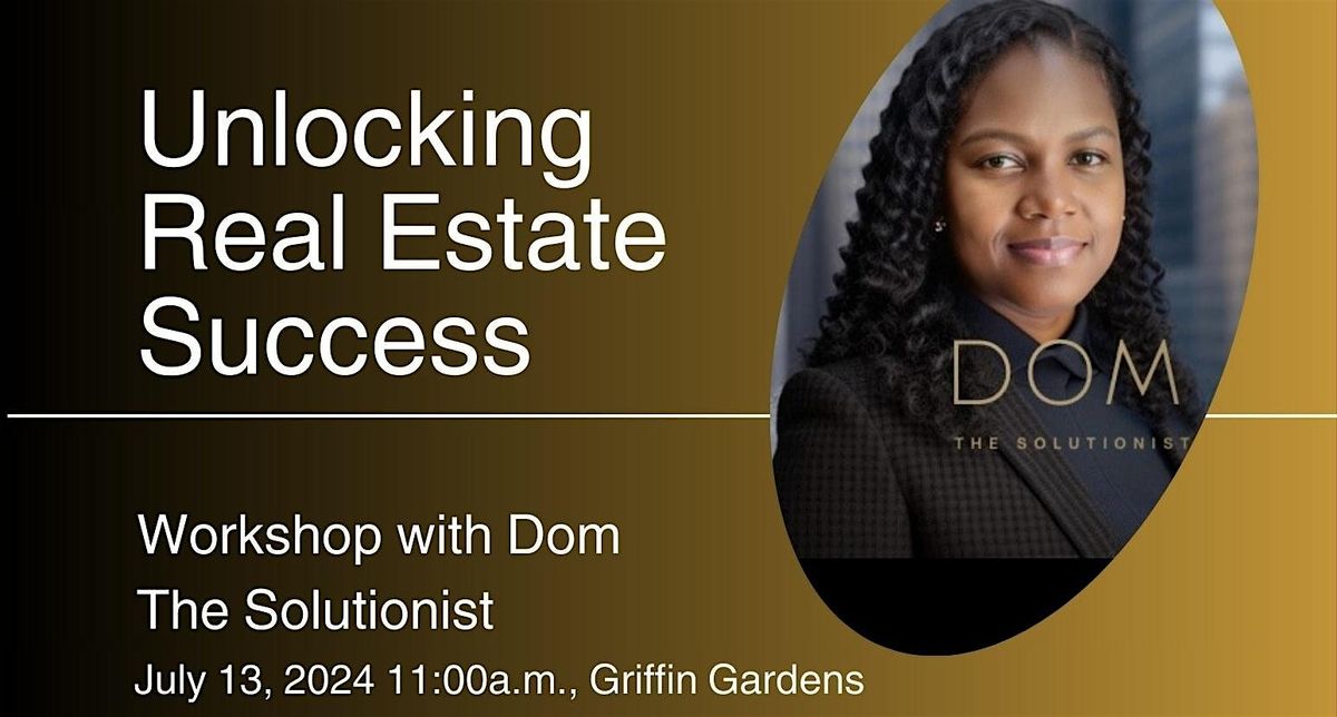 Unlocking Real Estate Success: A Workshop with Dom The Solutionist