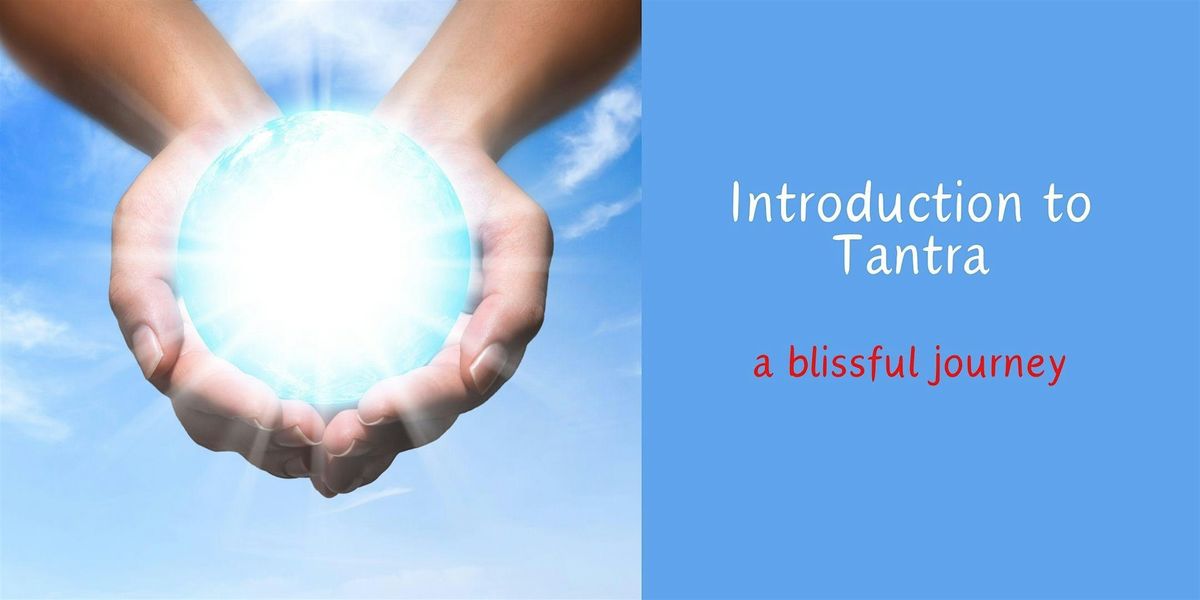 Introduction to Tantra, a blissful journey