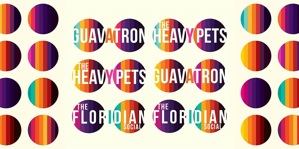 The Heavy Pets + Guavatron at the Floridian Social in St. Petersburg | 21+
