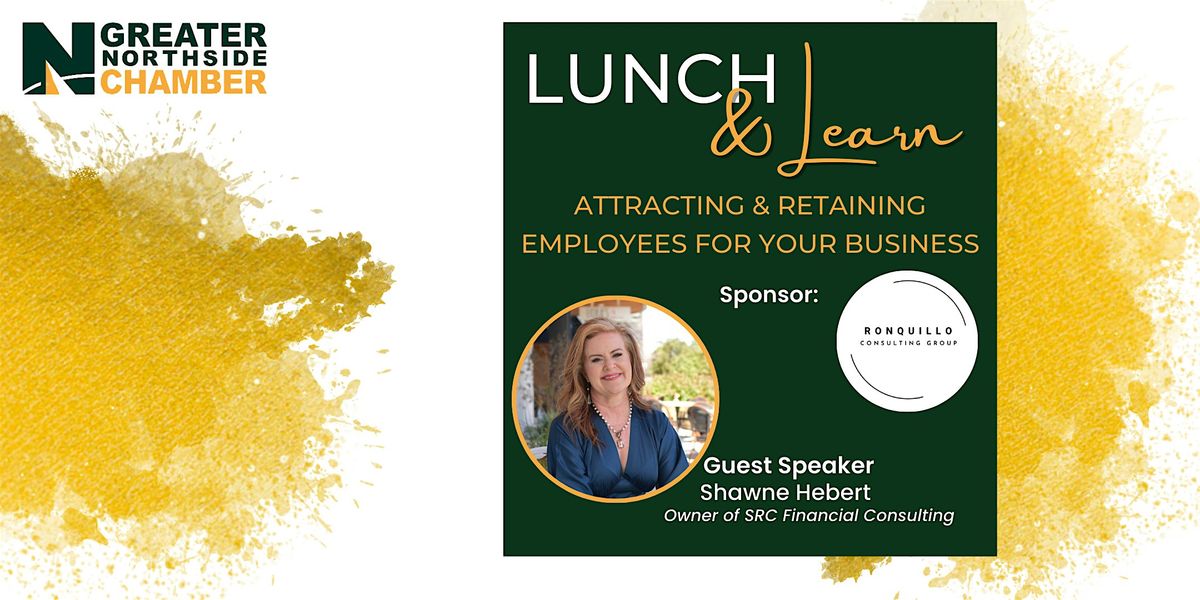 Lunch and Learn: Attracting and Retaining Employees for Your Business