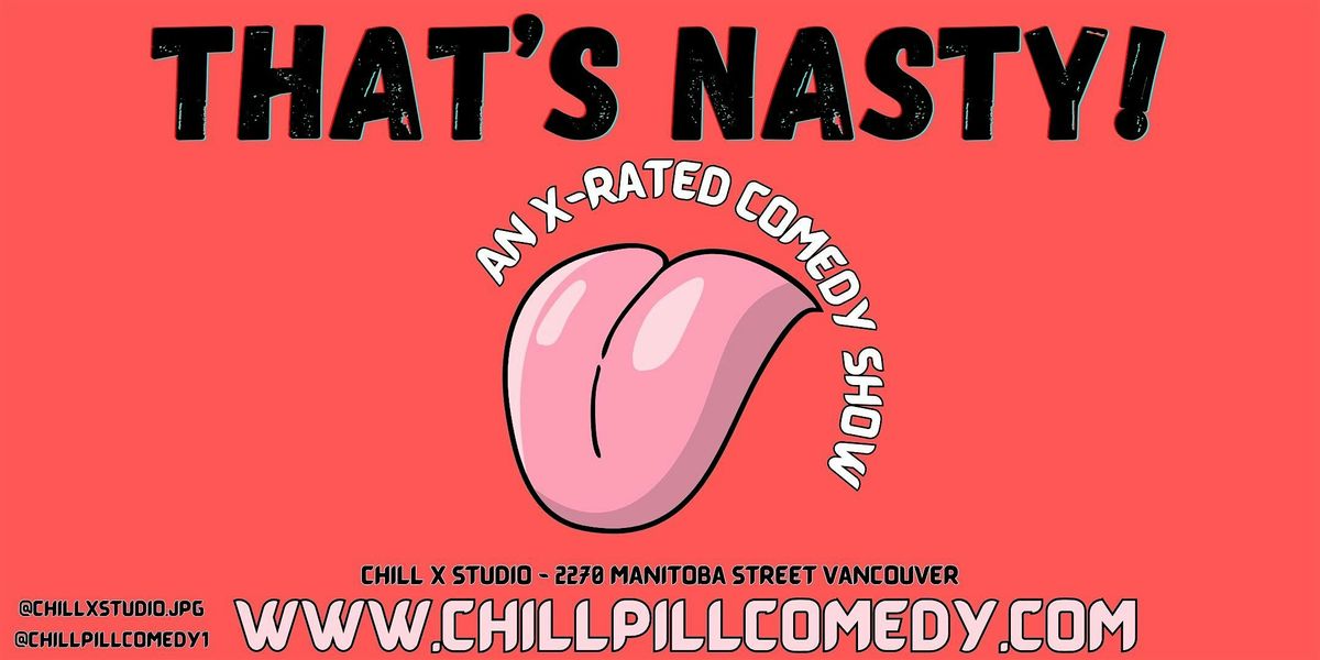 That's Nasty! An X-Rated Comedy Show- Saturday Dec. 6th- Vancouver 9:30PM