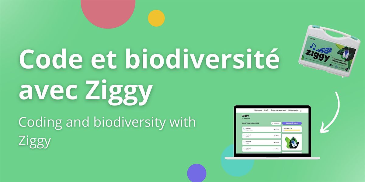 Code et biodiversit\u00e9 avec Ziggy - Coding and biodiversity with Ziggy -EN\/FR