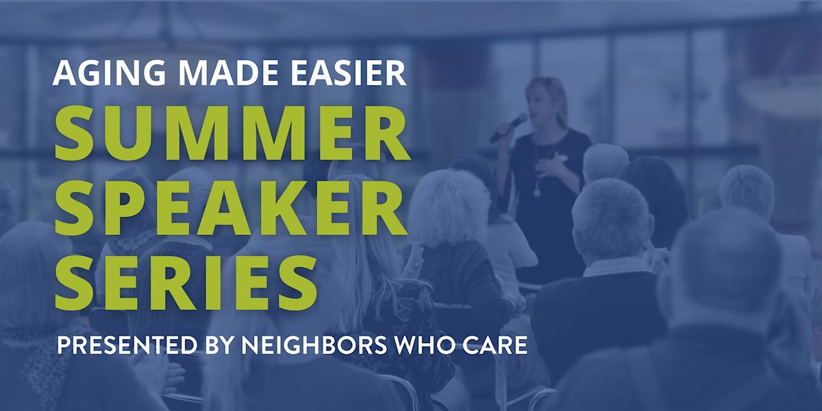 FREE Aging Made Easier Summer Speaker Series - Mindfulness Edition