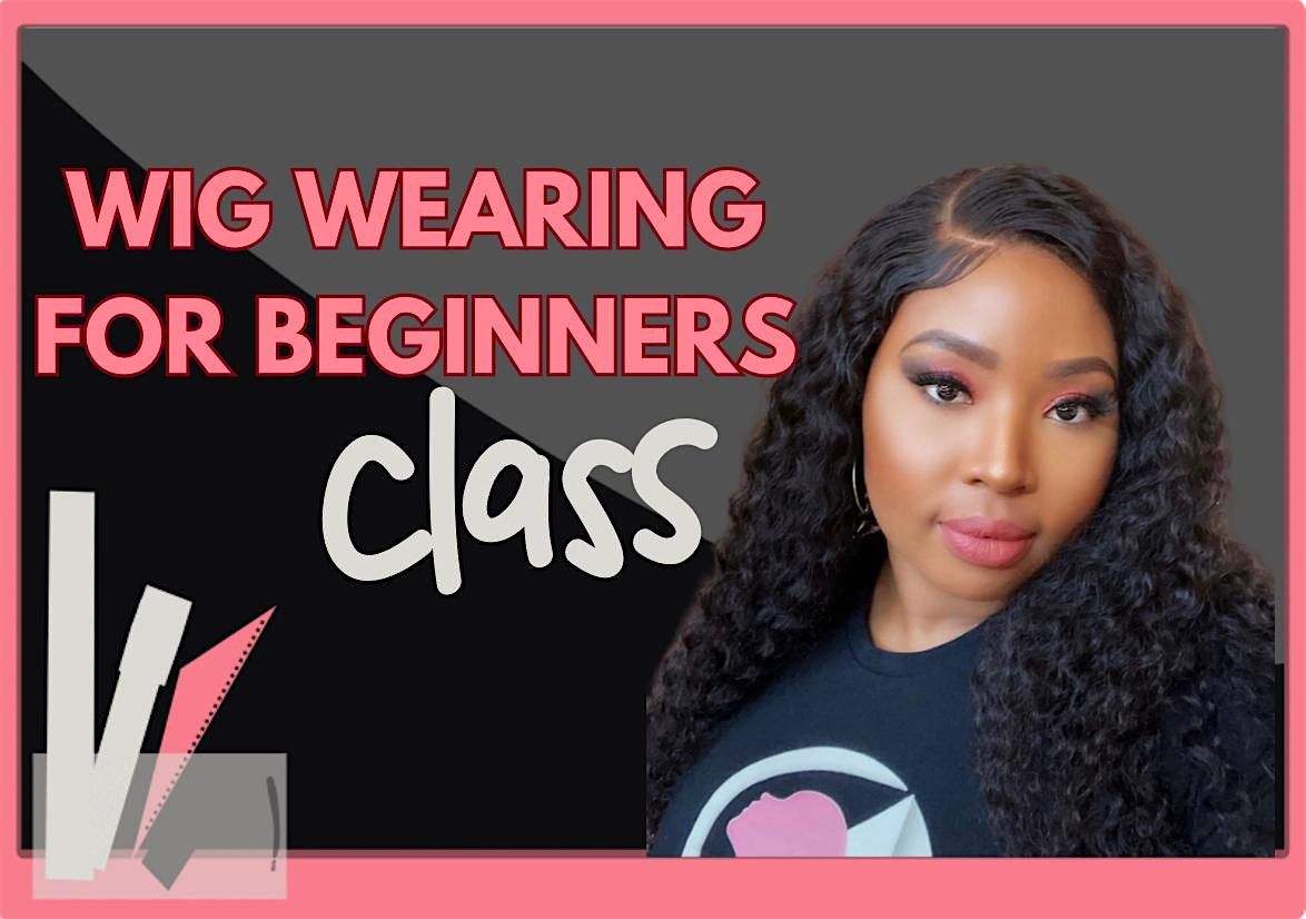 WIG WEARING FOR BEGINNERS