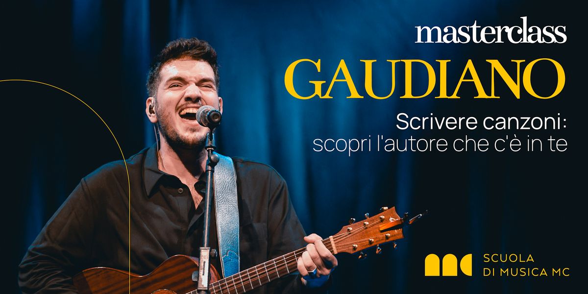 Masterclass di Songwriting con Gaudiano - Scrivere canzoni: scopri l'autore