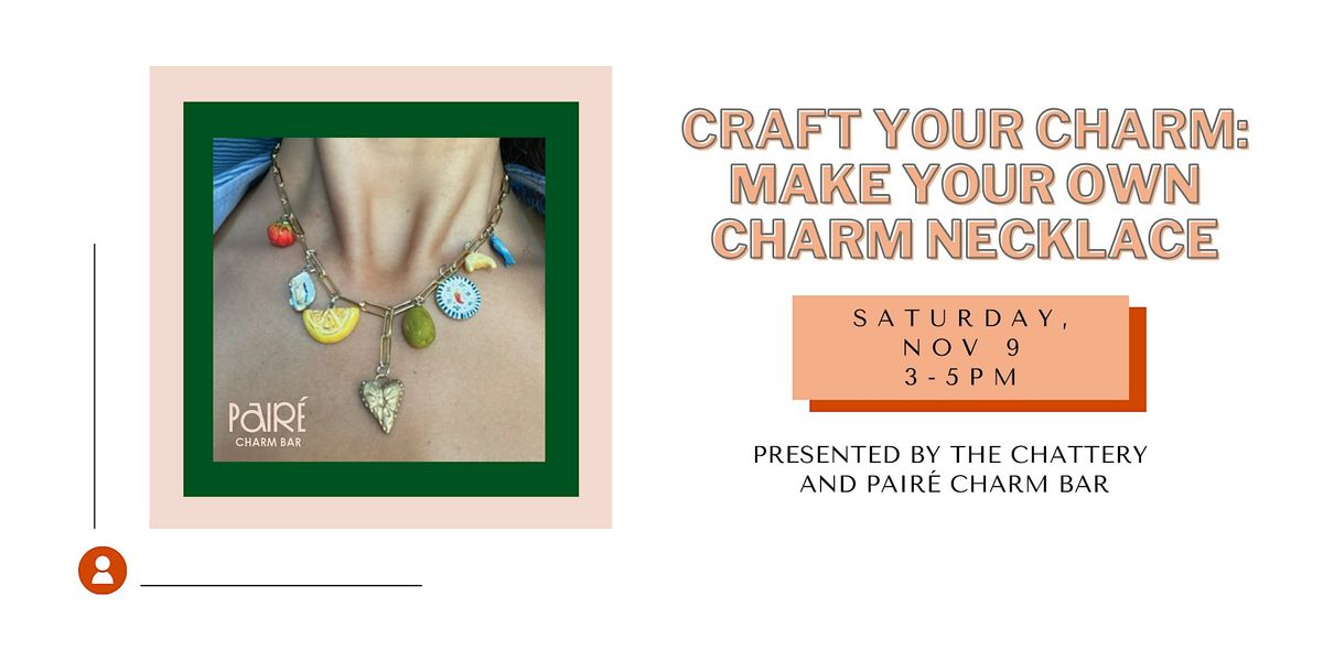 Craft Your Charm: Make Your Own Charm Necklace - IN-PERSON CLASS