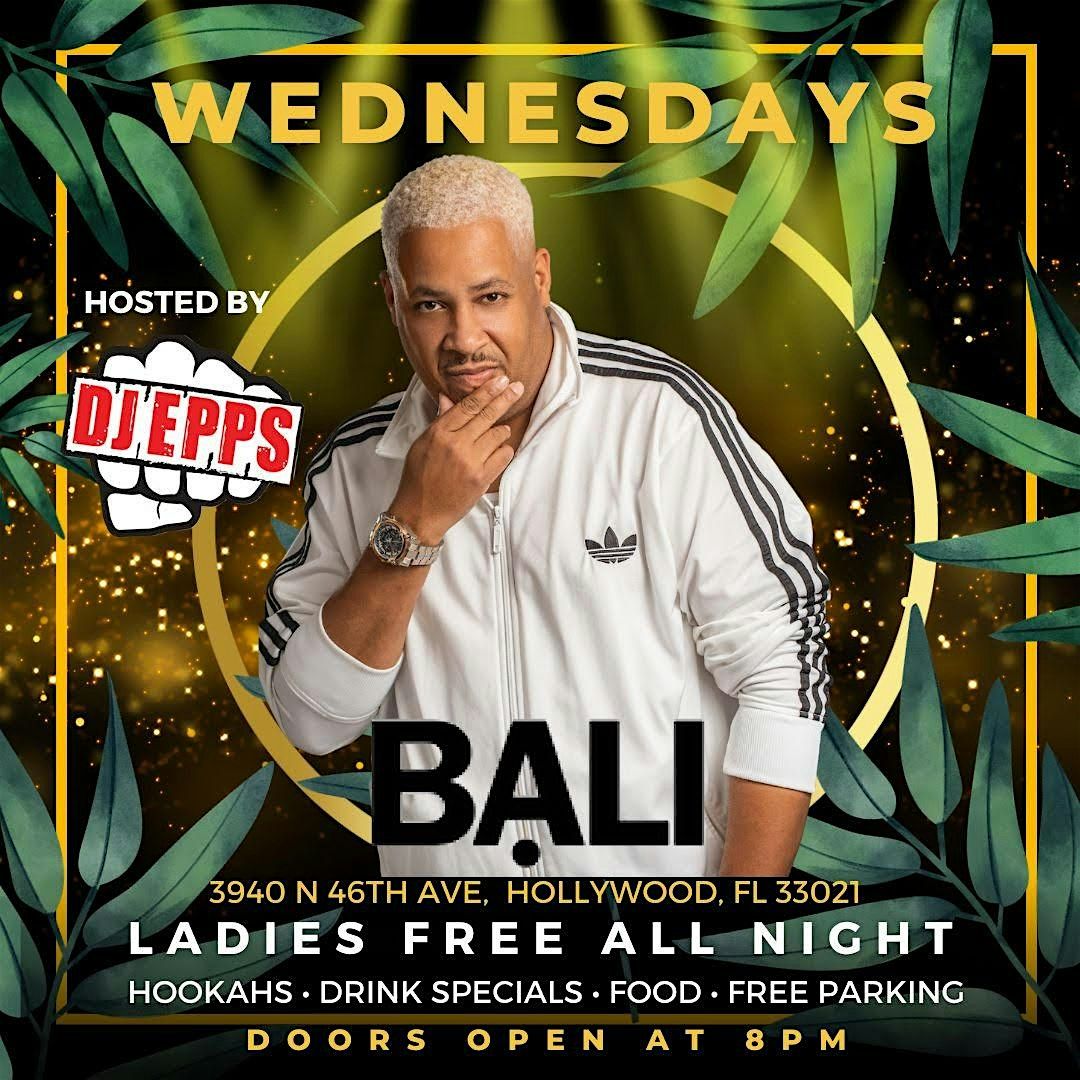 WEDNESDAY LADIES NIGHT HOSTED BY DJ EPPS @ BALI LOUNGE IN HOLLYWOOD,FL.