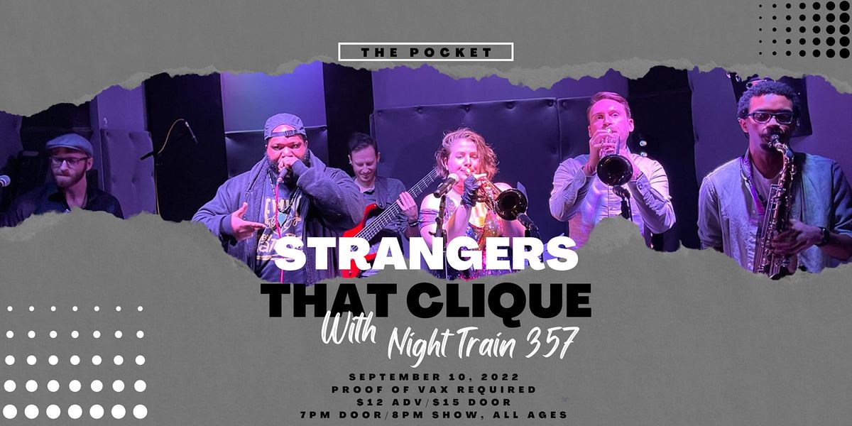 The Pocket Presents: Strangers That Clique W\/ Night Train 357