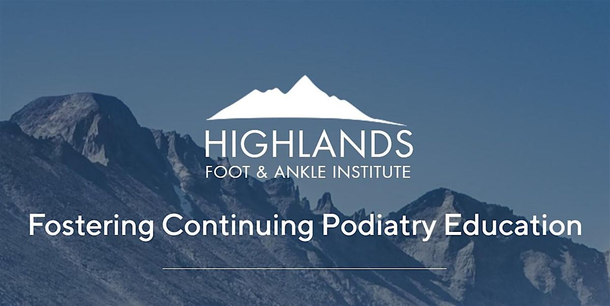 Highland's Foot and Ankle Institute Annual Scientific Meeting