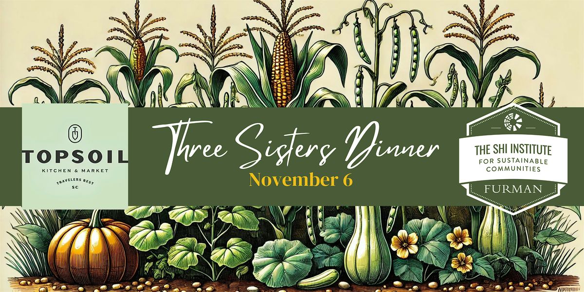 The Three Sisters Dinner - A Collaboration with The Shi Institute at Furman University