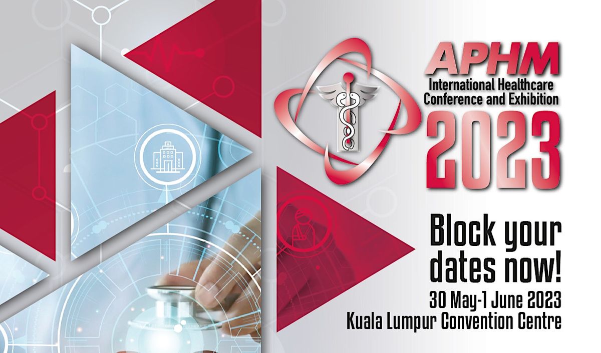 APHM International Healthcare Conference and Exhibition 2023, Kuala