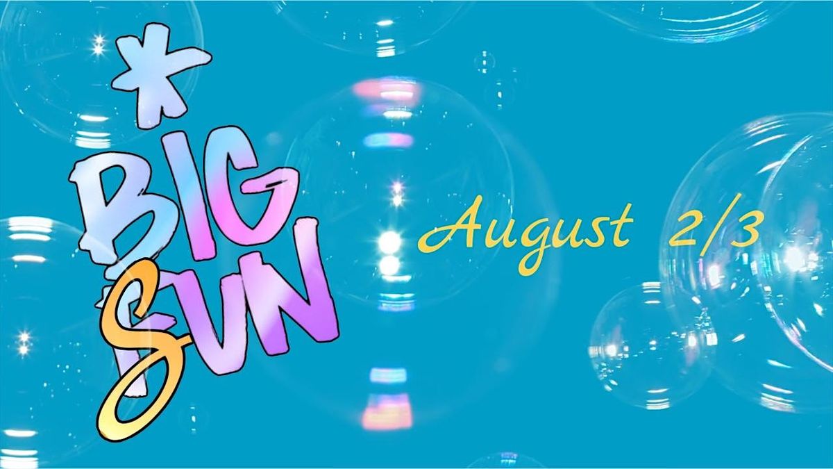 Big Sun - August 2\/3