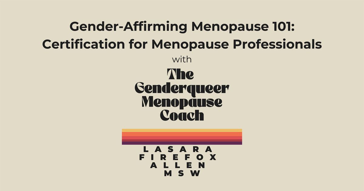 Gender-Affirming Menopause 101: Certification for Menopause Professionals