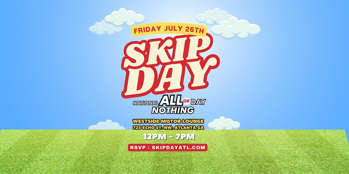 SKIP DAY! (ATL) 7.26.24 : NATIONAL ALL OR NOTHING DAY