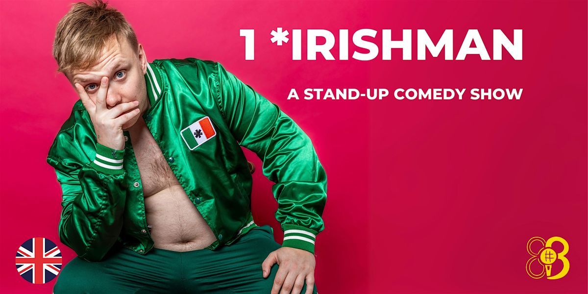 1 *Irishman \u00b7 A Stand-Up Comedy Show \u00b7 BCN Fringe \u00b7 EN