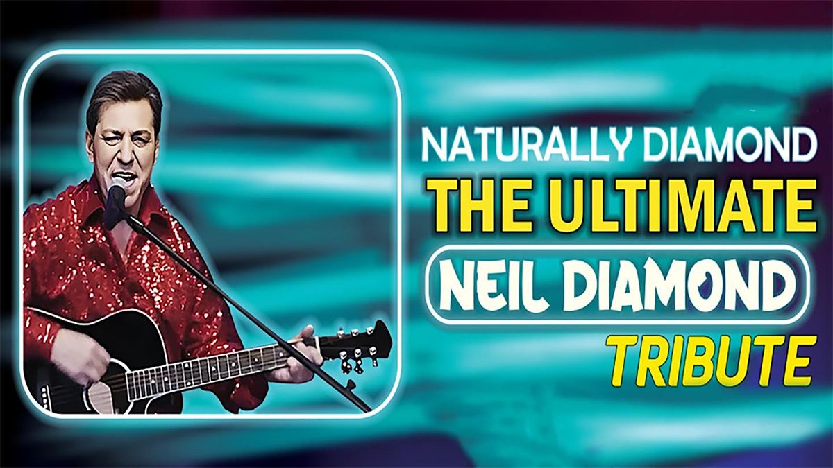 Naturally Diamond: The Ultimate Neil Diamond Tribute