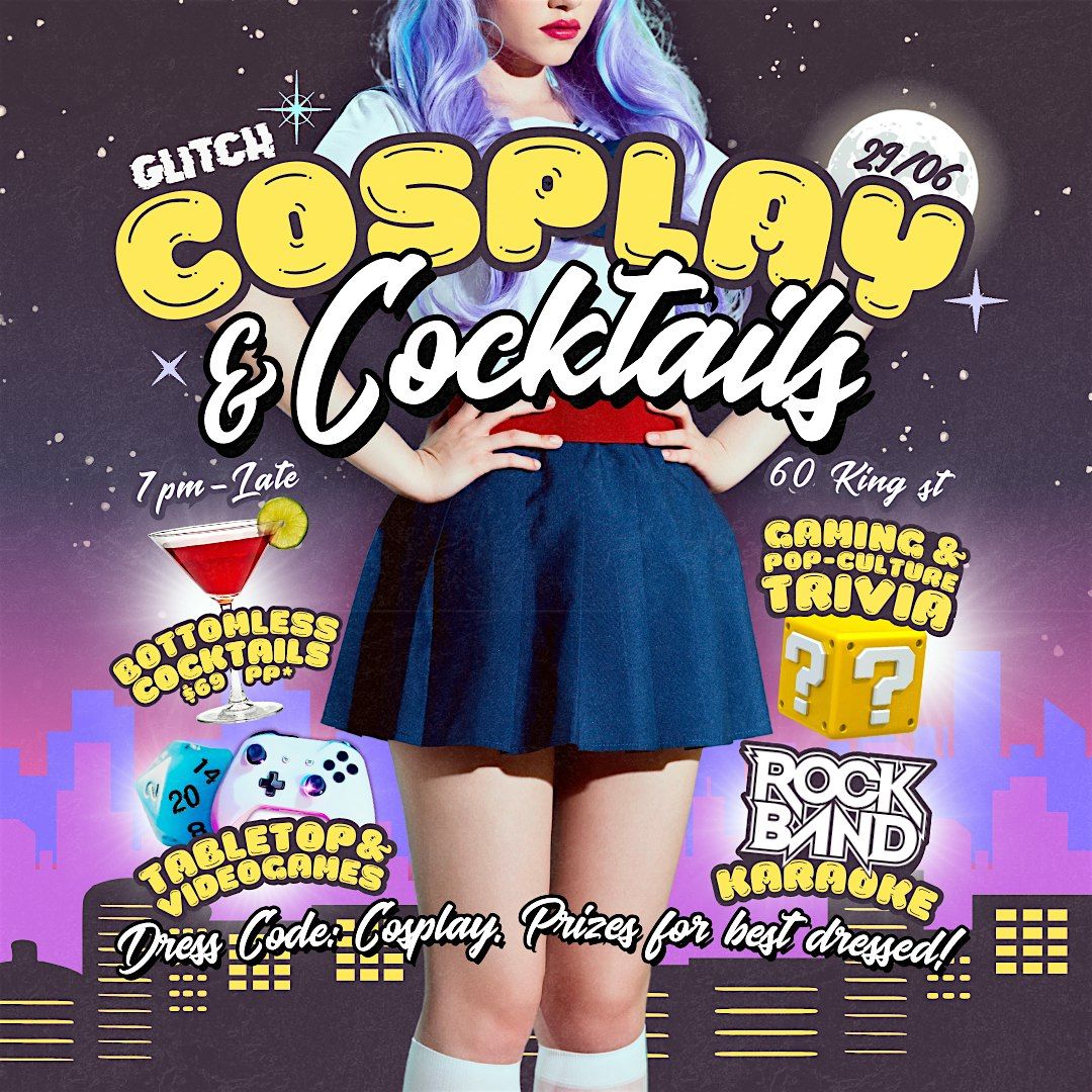 COSPLAY AND COCKTAILS - POWERED BY GLITCH