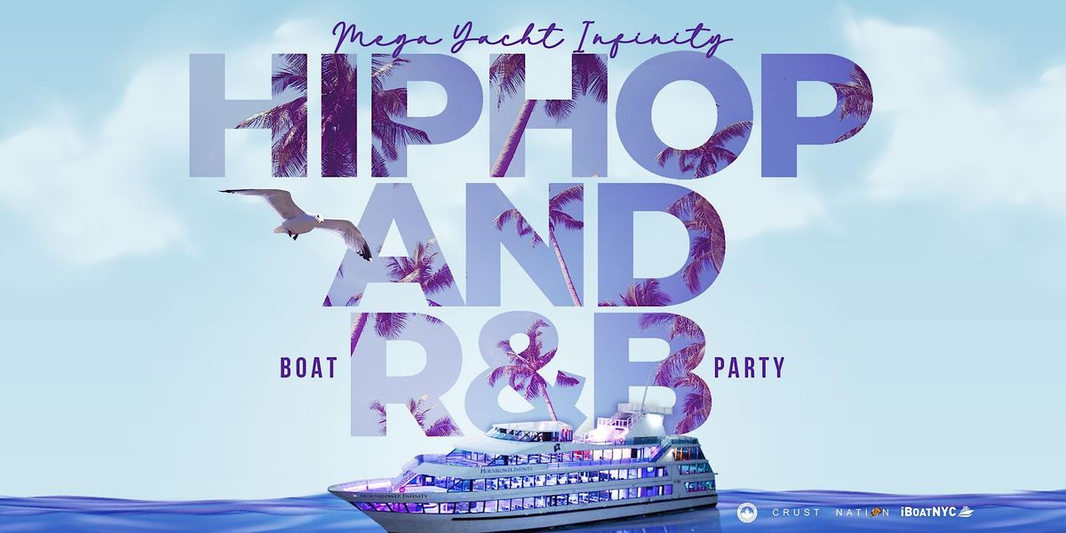 THE #1 Hip Hop & R&B Boat Party NYC | MEGA YACHT INFINITY, Pier 40 ...