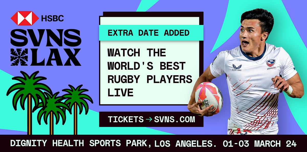 WORLD RUGBY PRESENTS: 2024 HSBC SVNS LAX, Dignity Health Sports Park ...