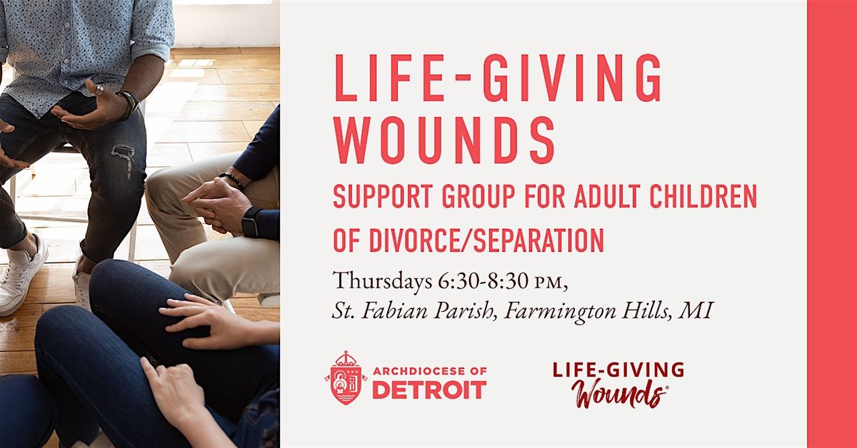 Life-Giving Wounds Support Group for Adult Children of Divorce\/Separation