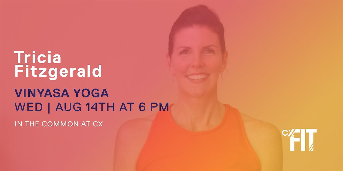 CX Fit - Vinyasa Yoga with Tricia Fitzgerald