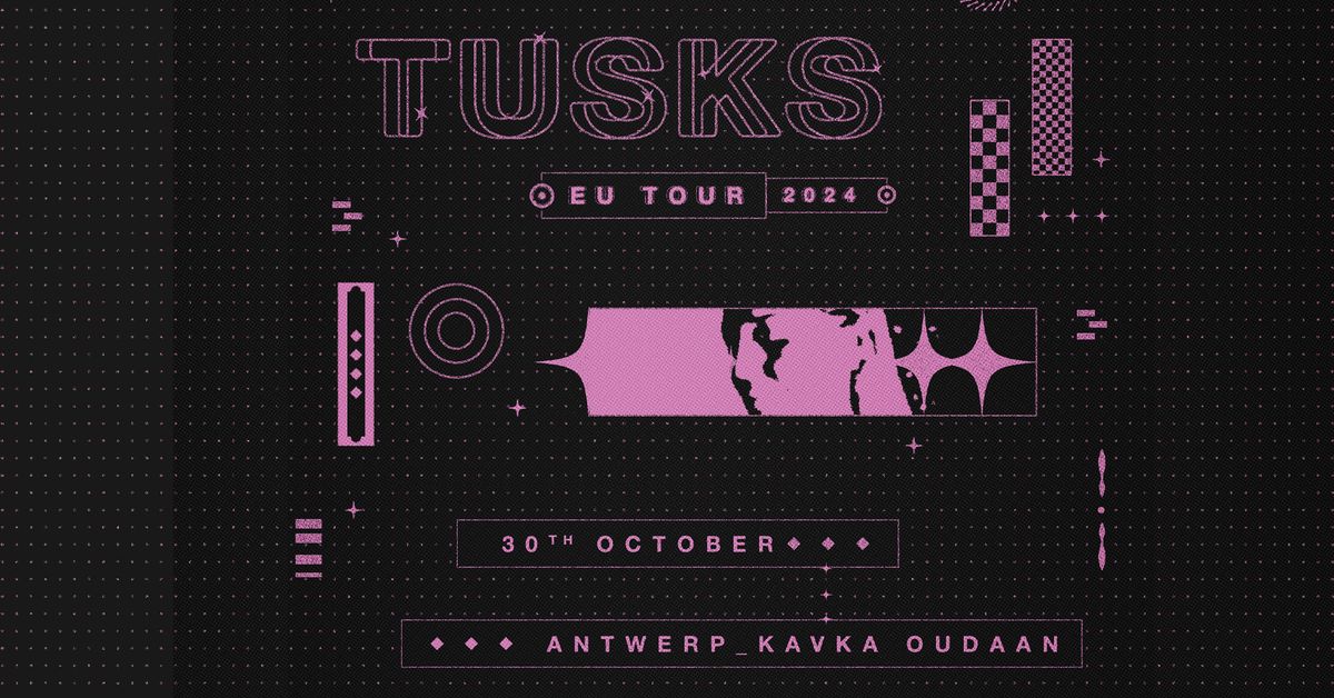 TUSKS | KAVKA OUDAAN | ANTWERPEN