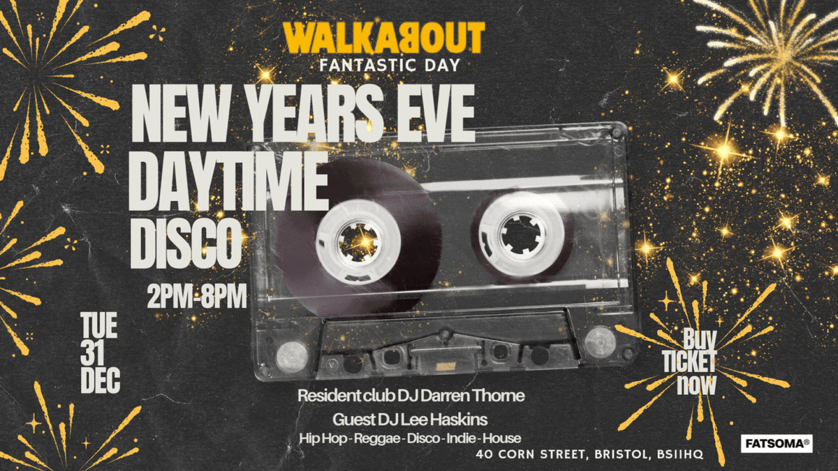 New Years Eve Daytime Disco @WalkaboutBristol 