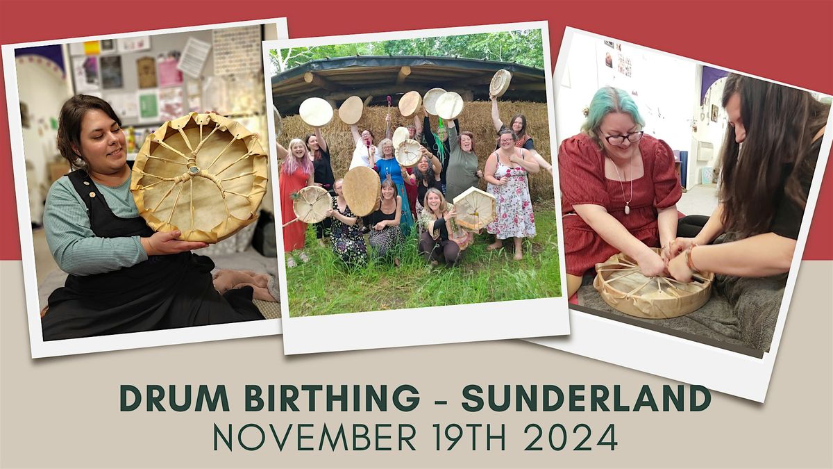 Drum Birthing Day - Sunderland!