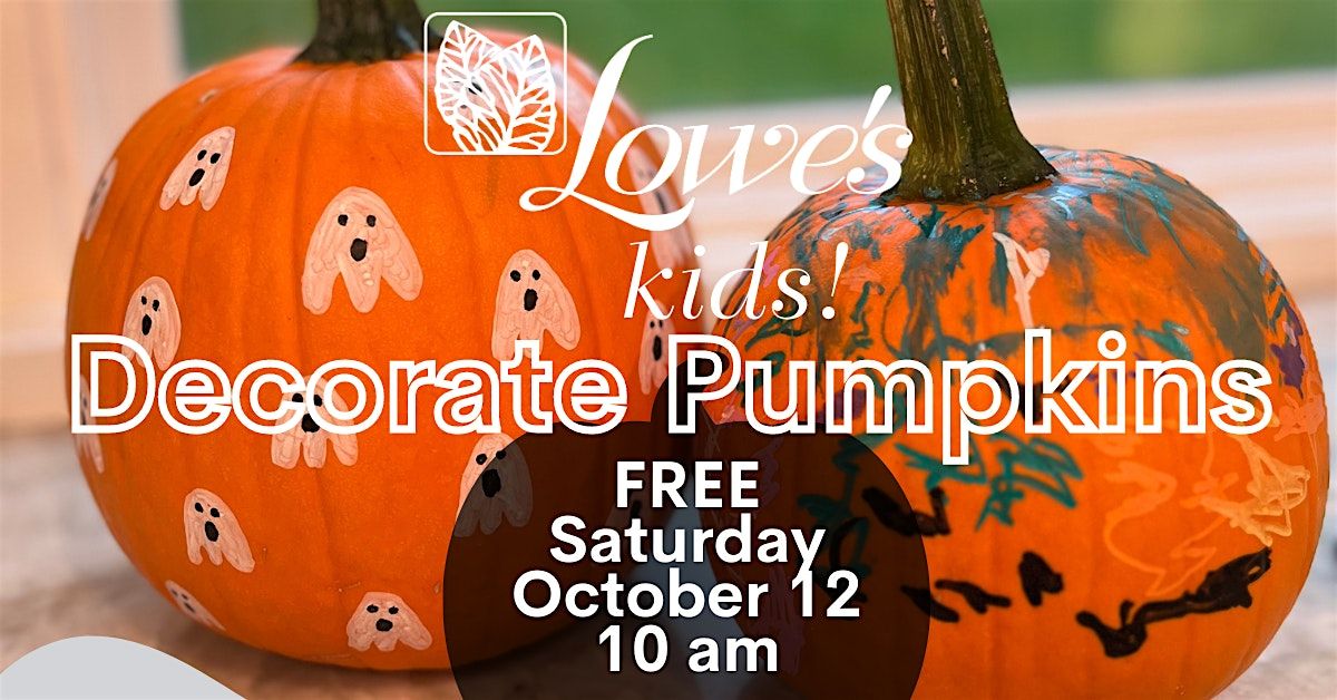 Lowe's  Kids ~ Decorate A Pumpkin for Free!