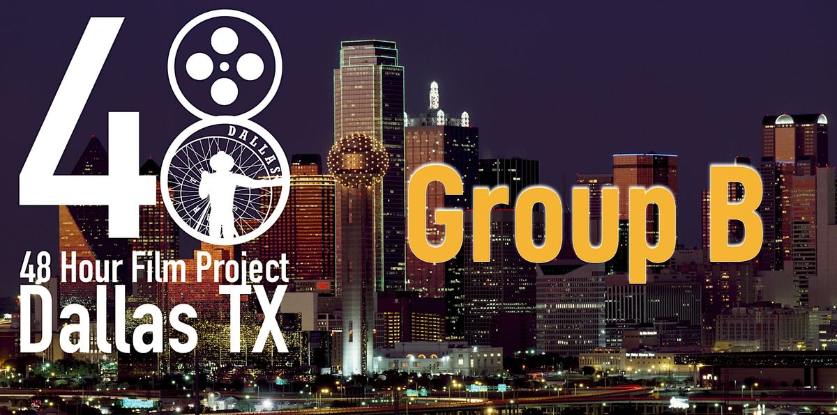 2022 Dallas 48 Hour Film Project Premiere Screenings - Group B
