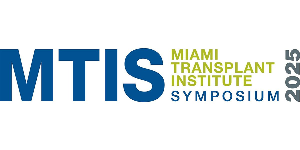 Miami Transplant Institute Symposium 2025